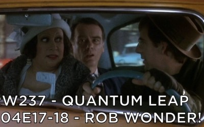 RW 237 – Quantum Leap S04E17-18 – Rob Wonder!