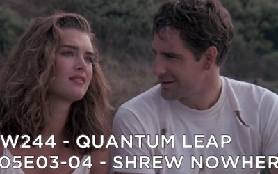 RW 244 – Quantum Leap S05E03-04 – Shrew Nowhere