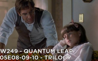 RW 249 – Quantum Leap S05E08-09-10 – Trilogy
