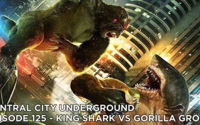 CCU 125 – S5E15 – King Shark vs. Gorilla Grodd