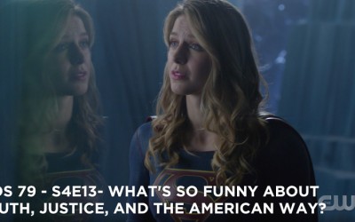MOS 79 – S4E13 – What’s So Funny About Truth, Justice, And The American Way?