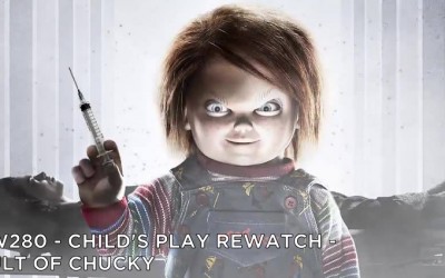 RW 280 – Child’s Play Rewatch – Cult of Chucky