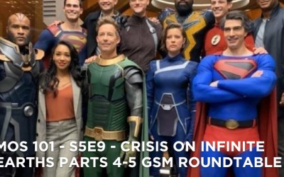 MOS 101 – S5E9 – Crisis On Infinite Earths Parts 4-5 GSM Roundtable