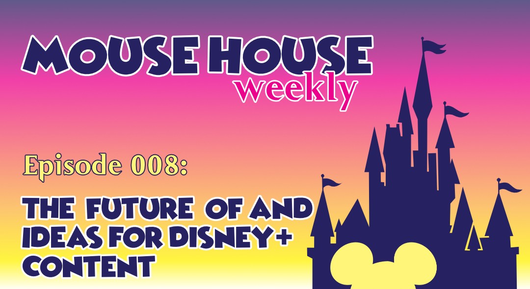 The Future of and Ideas for Disney+ Content