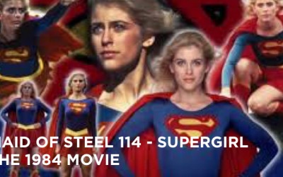 MOS 114 – Supergirl The 1984 Movie