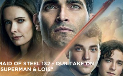 MOS 132 – Our Take on “Superman & Lois”