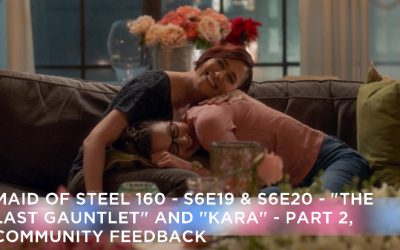 MOS 160 – S6E19 & S6E20 – The Last Gauntlet & Kara, Part 2