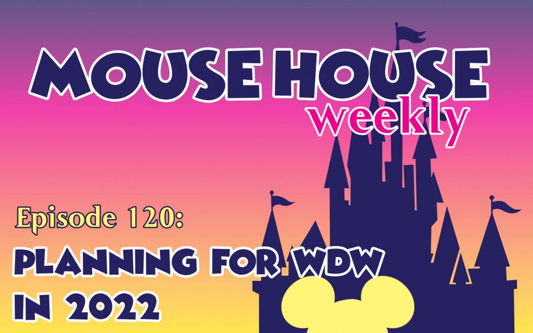 Planning for WDW in 2022 Part 1