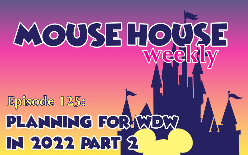 Planning for WDW in 2022 Part 2